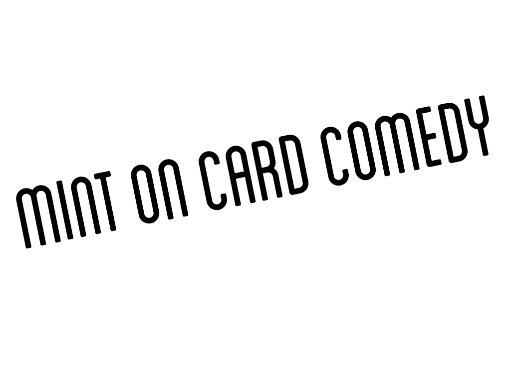 Mint On Card Comedy